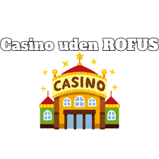 Casino Sider Uden RoFUS En Guide til Regler og Muligheder